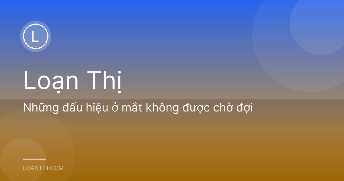 Những dấu hiệu ở mắt không được chờ đợi