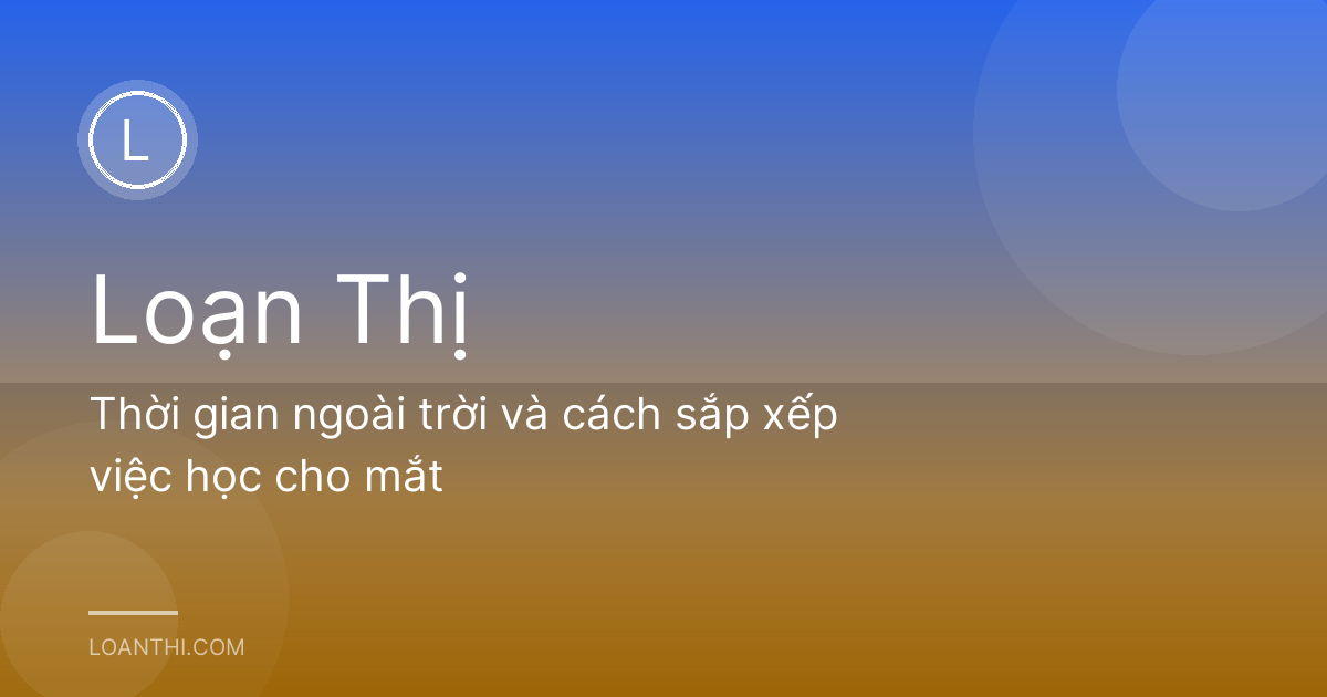 Thời gian ngoài trời và cách sắp xếp việc học cho mắt